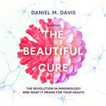 The beautiful cure : the new science of human health cover image cdn