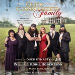 The Duck Commander family : how faith, family, and ducks built a dynasty cover image cdn