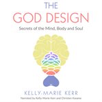 The god design. Secrets of the Mind, Body and Soul cover image cdn