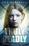 Truly deadly. Young Adult Spy Thriller cover image cdn