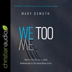 We too : how the church can respond redemptively to the sexual abuse crisis cover image cdn