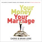 Your money, your marriage : the secrets to smart finance, spicy romance, and their intimate connection cover image cdn