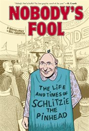 Nobody's fool : the life and times of Schlitzie the Pinhead cover image cdn