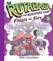 Rutabaga the adventure chef. Volume 2, Feasts of fury cover image cdn