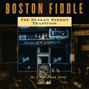 Boston fiddle: the dudley street tradition cover image cdn