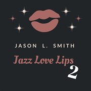Jazz love lips, vol. 2 cover image cdn