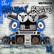 Top shelf: bangin' beats, vol. 12 cover image cdn
