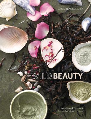 Wild beauty : wisdom & recipes for natural self-care  cover image cdn
