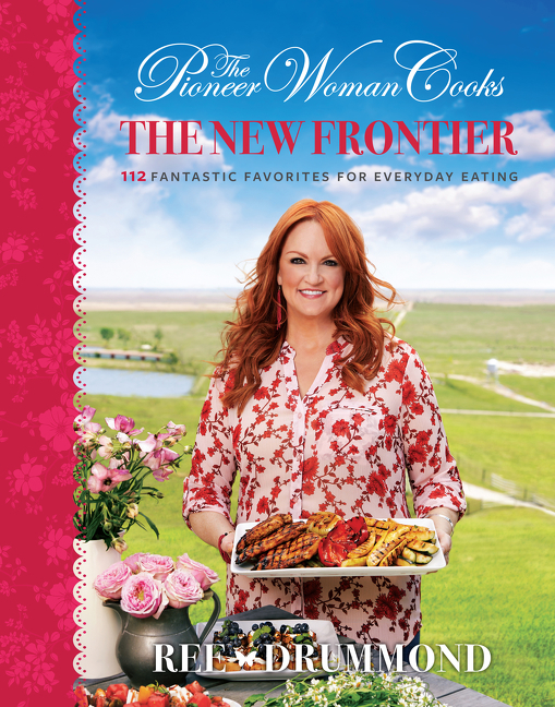 The Pioneer Woman cooks the new frontier : 112 fantastic favorites for everyday eating cover image cdn