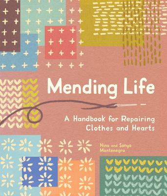 Mending life : a handbook for repairing clothes and hearts  cover image cdn