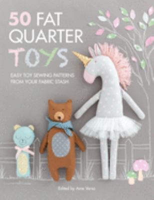 50 fat quarter toys : easy toy sewing patterns from your fabric stash  cover image cdn