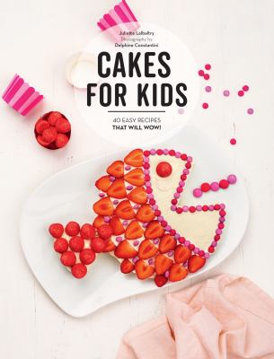 Cakes for kids : 40 easy recipes that will wow!  cover image cdn