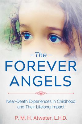 The forever angels : near-death experiences in childhood and their lifelong impact  cover image cdn