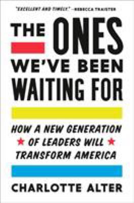 The ones we've been waiting for : how a new generation of leaders will transform America  cover image cdn
