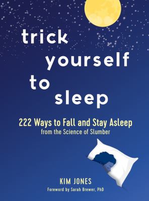 Trick yourself to sleep : 222 ways to fall and stay asleep : from the science of slumber  cover image cdn