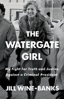 The Watergate girl : my fight for truth and justice against a criminal president  cover image cdn