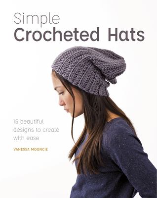 Simple crochet hats : 15 beautiful designs to create with ease  cover image cdn