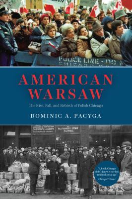 American Warsaw the rise, fall, and rebirth of Polish Chicago cover image cdn