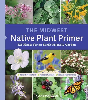 The Midwest native plant primer : 225 plants for an earth-friendly garden  cover image cdn