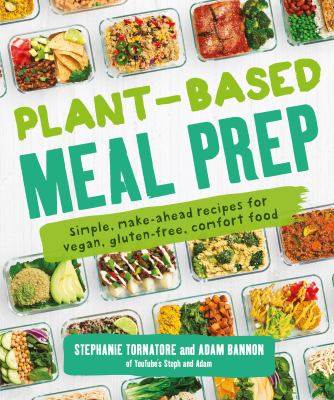 Plant-based meal prep : simple, make-ahead recipes for vegan, gluten-free, comfort food  cover image cdn