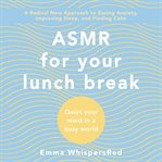 ASMR for your lunch break : quiet your mind in a busy world cover image cdn