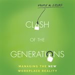 Clash of the generations : managing the new workplace reality cover image cdn