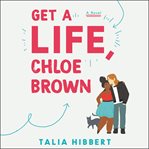 Get a life, Chloe Brown : a novel cover image cdn