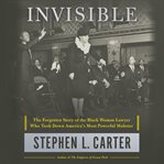 Invisible : the forgotten story of the black woman lawyer who took down America's most powerful mobster cover image cdn