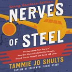 Nerves of steel : how I followed my dreams, earned my wings, and faced my greatest challenge cover image cdn