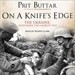 On a knife's edge : the Ukraine, November 1942-March 1943 cover image cdn