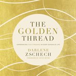 The golden thread : experiencing God's presence in every season of life cover image cdn
