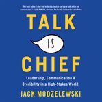 Talk is chief: leadership, communication, and credibility in a high-stakes world cover image cdn