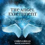 The angel experiment : a 21-day magical adventure to heal your life cover image cdn