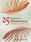 25 lessons in mindfulness : now time for healthy living cover image cdn