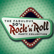 The fabulous 50's rock 'n' roll party collection cover image cdn