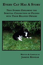Every cat has a story : true stories exploring the spiritual connection of felines with their beloved owners cover image cdn