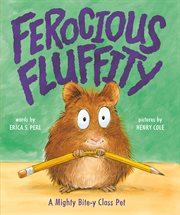 Ferocious fluffity : a mighty bite-y class pet cover image cdn