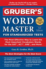 Gruber's Word master for standardized tests : the most effective way to learn the most important vocabulary words for the SAT, ACT, GRE, and more! cover image cdn