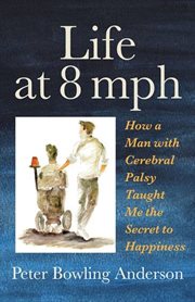 Life at 8 mph : how a man with cerebral palsy taught me the secret to life cover image cdn