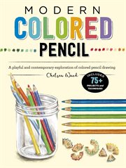 Modern colored pencil : a playful and contemporary exploration of colored pencil drawing cover image cdn