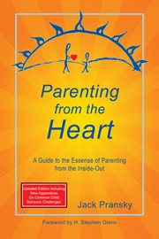 Parenting from the heart : a guide to the essence of parenting from the inside-out cover image cdn