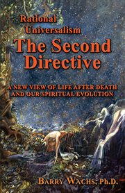 Rational universalism, the second directive : a new view of life after death and our spiritual evolution cover image cdn