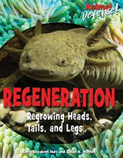 Regeneration : regrowing heads, tails, and legs cover image cdn