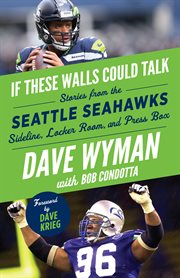 If these walls could talk : Seattle Seahawks : stories from the Seattle Seahawks sideline, locker room, and press box cover image cdn