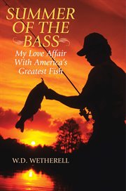 Summer of the bass : my love affair with America's greatest fish cover image cdn