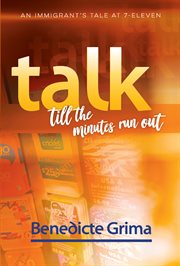 Talk till the minutes run out : an immigrant's tale at 7-Eleven cover image cdn