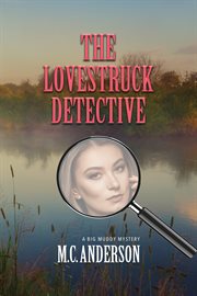 The lovestruck detective. A Big Muddy Mystery cover image cdn