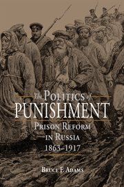The politics of punishment : prison reform in Russia, 1863-1917 cover image cdn