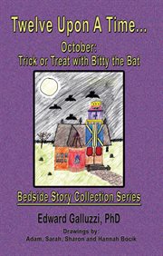 Twelve upon a time ... October : trick or treat with Bitty the bat cover image cdn
