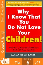 Why i know that you do not love your children!. What Every Parent Should Know? cover image cdn
